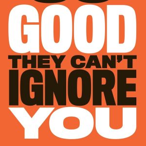 So Good They Can't Ignore You: Why Skills Trump Passion in the Quest for Work You Love